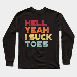 Funny Offensive Hell Yeah I Suck Toes (Sunset) Long Sleeve T-Shirt